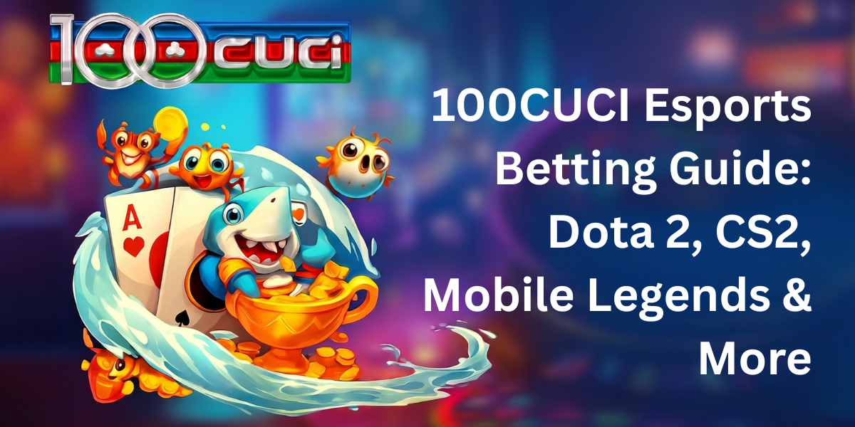 100CUCI Esports Betting Guide: Dota 2, CS - 100cuci Malaysia